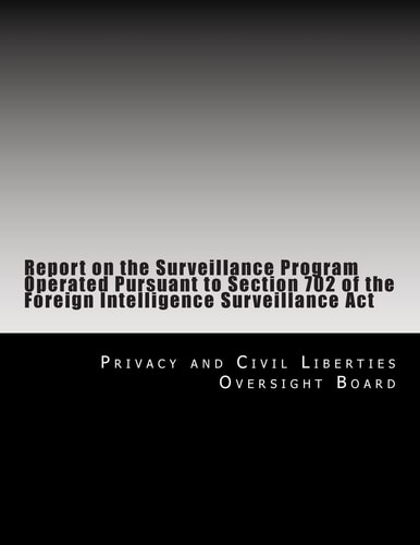Report on the Surveillance Program Operated Pursuant to Section 702 of the Foreign Intelligence Surveillance Act