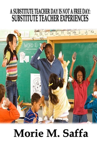 A Substitute Teacher Day Is Not a Free Day Substitute Teacher Experiences