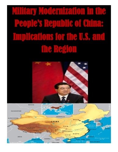 Military Modernization in the People's Republic of China: Implications for the U.S. and the Region