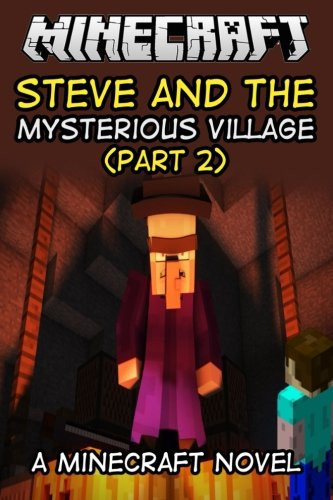 Minecraft Steve and the Mysterious Village (Part 2) A Minecraft Novel