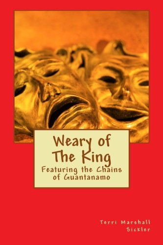 Weary of the King Featuring the Chains of Guantanamo
