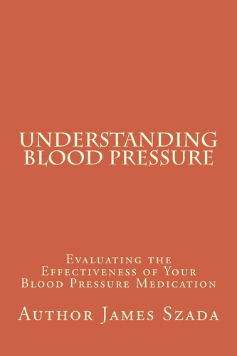 Understanding Blood Pressure Evaluating the Effectiveness of Your Blood Pressure