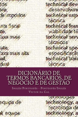 Dicionário de Termos Bancários, de Negócio e de Gestão Inglês/Português; Português/Inglês