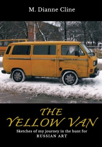 The Yellow Van Sketches of My Journey in the Hunt for Russian Art