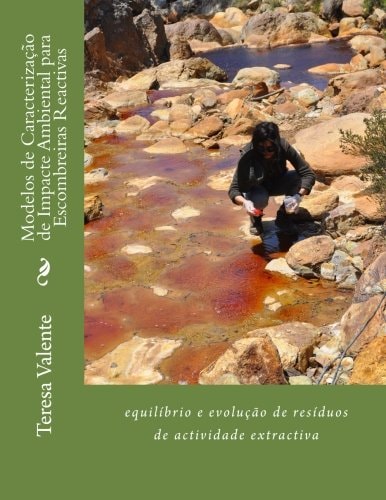 Modelos de Caracterização de Impacte Ambiental para Escombreiras Reactivas Equilíbrio e Evolução de Resíduos de Actividade Extractiva