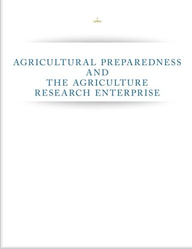 Agricultural Preparedness and The Agriculture Research Enterprise