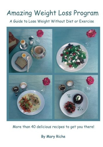 Amazing Weight Loss Program A Guide to Lose Weight Without Diet Or Exercise