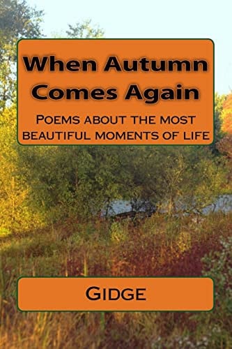 When Autumn Comes Again Poems about the Most Beautiful Moments of Life