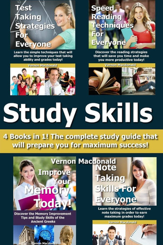 Study Skills 4 Books in 1! The Complete Study Guide that Will Prepare You for Maximum Success!