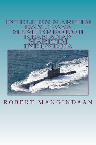 Intelijen Maritim Dan Upaya Memperkokoh Keamanan Maritim Indonesia