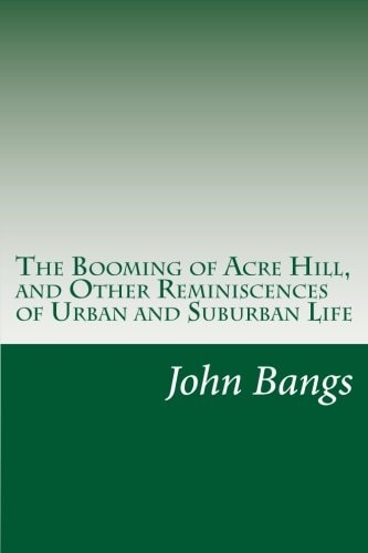 The Booming of Acre Hill, and Other Reminiscences of Urban and Suburban Life