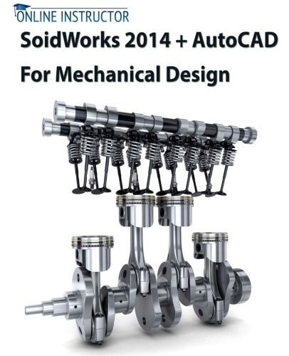 SolidWorks 2014 + AutoCAD 2014 for Mechanical Design