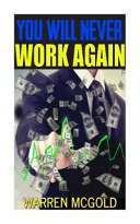 You Will Never Work Again Stock Investing, Gold Investing, Real Estate