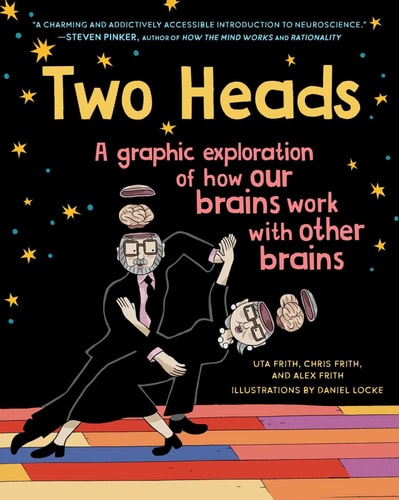 Two Heads A Graphic Exploration of How Our Brains Work with Other Brains