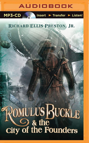 Romulus Buckle & the City of the Founders (The Chronicles of the Pneumatic Zeppelin, 1)