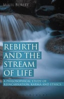 Rebirth and the Stream of Life A Philosophical Study of Reincarnation, Karma and Ethics