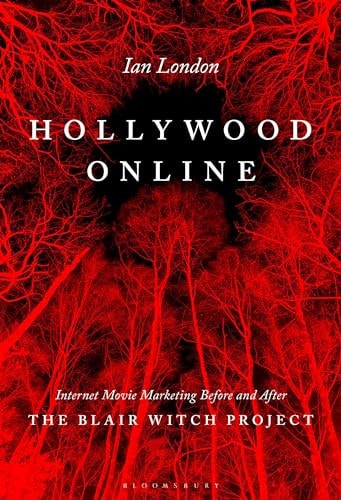 Hollywood Online Internet Movie Marketing Before and After The Blair Witch Project