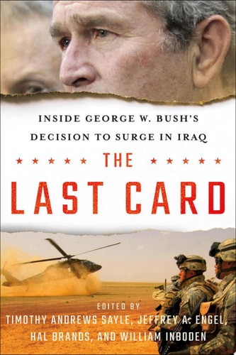 The Last Card Inside George W. Bush's Decision to Surge in Iraq