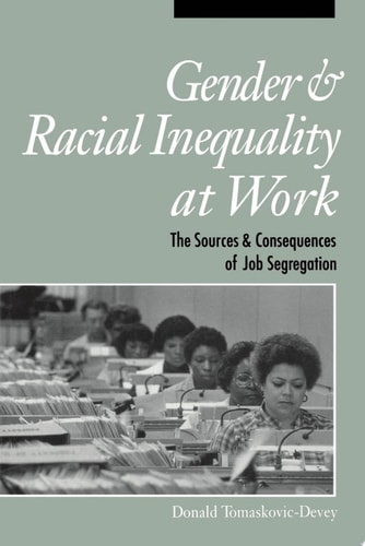 Gender and Racial Inequality at Work The Sources and Consequences of Job Segregation