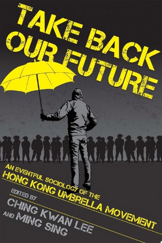 Take Back Our Future An Eventful Sociology of the Hong Kong Umbrella Movement