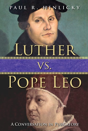Luther Vs. Pope Leo A Conversation in Purgatory
