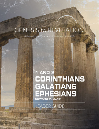 Genesis to Revelation: 1-2 Corinthians, Galatians, Ephesians Leader Guide A Comprehensive Verse-By-Verse Exploration of the Bible