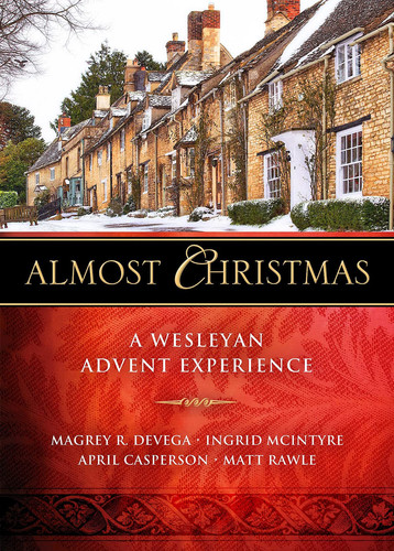 Almost Christmas A Wesleyan Advent Experience