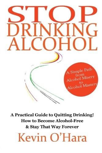 Stop Drinking Alcohol A Simple Path from Alcohol Misery to Alcohol Mastery