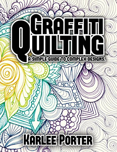 Graffiti Quilting A Simple Guide to Complex Designs