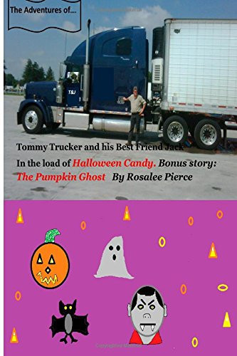 The Adventures of Tommy Trucker and His Best Friend Jack The Load of Halloween Candy