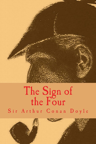The Sign of the Four [Large Print Edition] The Complete and Unabridged Classic Edition