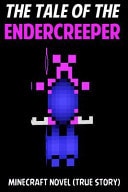 The Tale of the EnderCreeper Minecraft Novel (True Story)