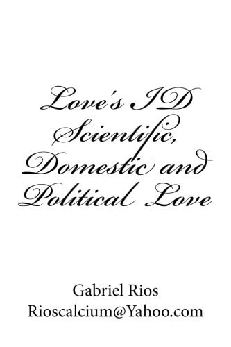 Love's ID Scientific, Domestic and Political Love Love?s ID
