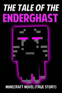 The Tale of the EnderGhast Minecraft Novel (True Story)