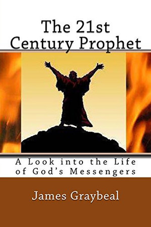 The 21st Century Prophet A Look Into the Life of God's Messengers