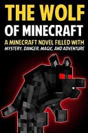 The Wolf of Minecraft A Minecraft Novel Filled with Mystery, Danger, Magic, and Adventure