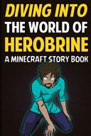 Diving Into the World of Herobrine A Minecraft Story Book