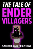 The Tale of Ender Villagers Minecraft Novel (True Story)