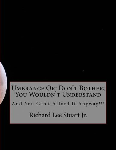 Umbrance Or: Don't Bother; You Wouldn't Understand And You Can't Afford It Anyway!!!