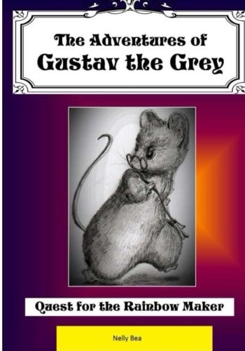 The Adventures of Gustav the Grey The Quest Fo Rthe Rainbow Maker