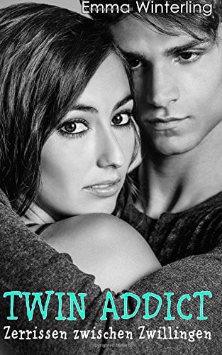 Twin Addict - Zerrissen Zwischen Zwillingen Liebesroman