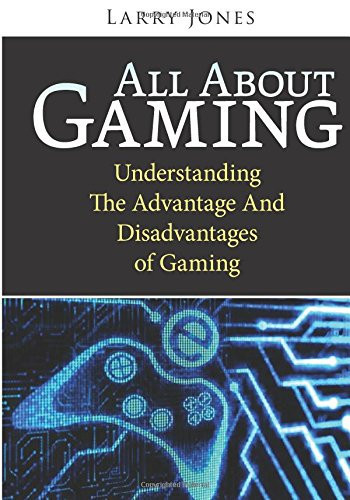 All about Gaming Understanding the Advantage and Disadvantages of Gaming