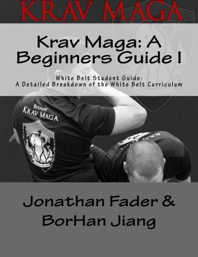 Krav Maga: a Beginners Guide I White Belt Student Guide: a Detailed Breakdown of the White Belt Curriculum