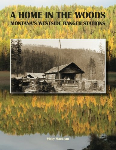 A Home in the Woods, Montana's Westside Ranger Stations