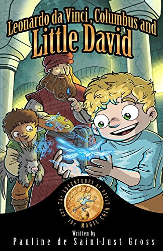Leonardo Da Vinci, Columbus and Little David The Adventures of Little David and the Magic Coin, Book 1