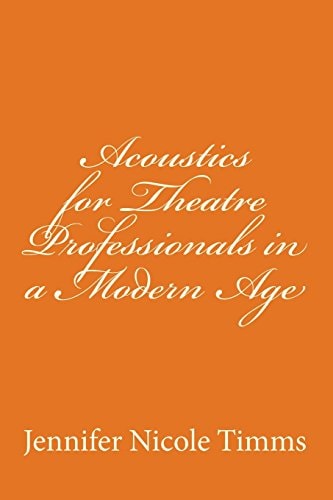 Acoustics for Theatre Professionals in a Modern Age