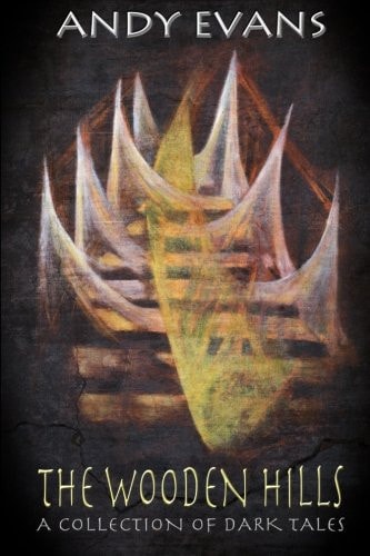 The Wooden Hills A Collection of Dark Tales