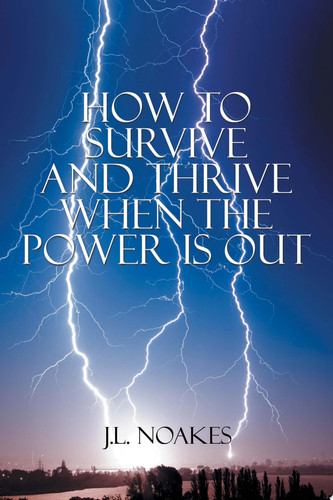 How to Survive and Thrive When the Power Is Out