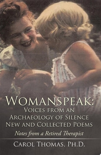 Womanspeak: Voices from an Archaeology of Silence New and Collected Poems