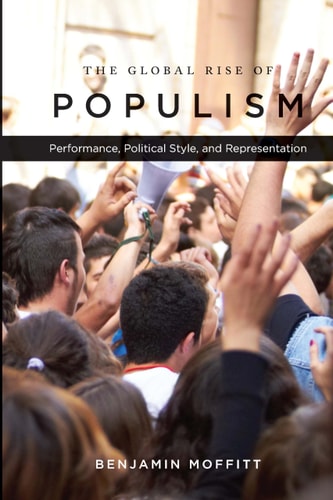 The Global Rise of Populism Performance, Political Style, and Representation